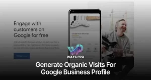 Generate Organic Visits For Google Business Profile